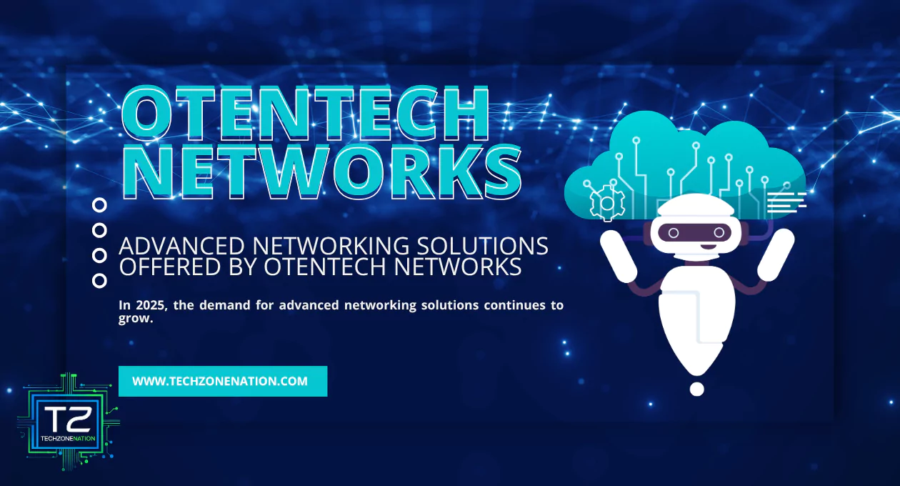 Otentech Networks: Leading Networking Solutions for Businesses in 2025