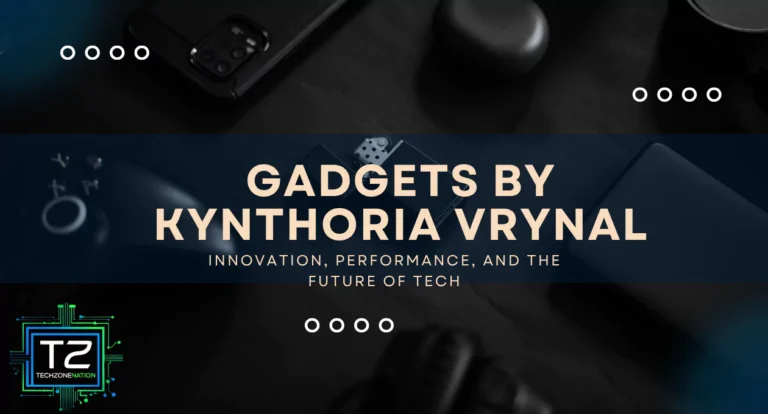 Revolutionary Gadgets by Kynthoria Vrynal: Innovation, Performance, and the Future of Tech