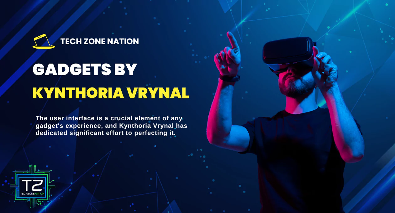 Revolutionary Gadgets by Kynthoria Vrynal: Innovation, Performance, and the Future of Tech