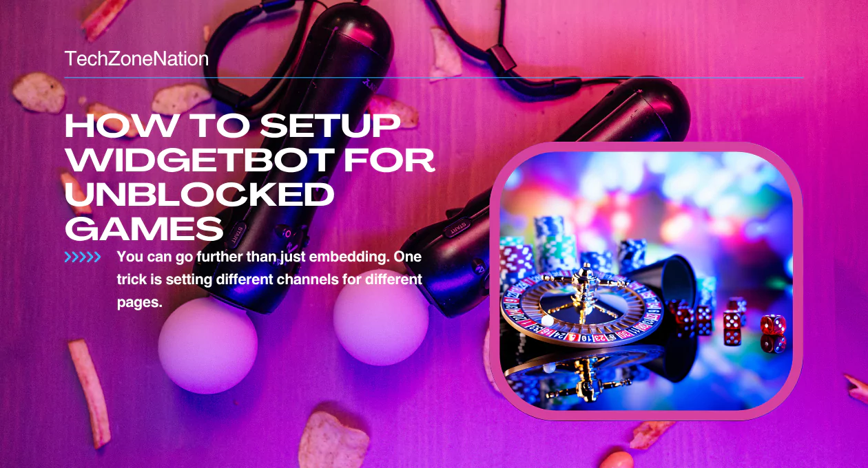 How to Setup WidgetBot for Unblocked Games: 14-Step Guide to Features, Integration, Use Cases & Best Practices