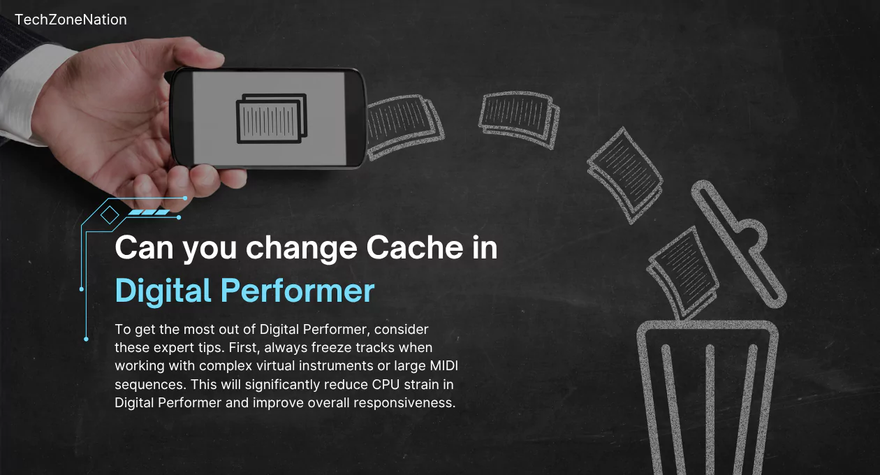 Can You Change Cache in Digital Performer? A Complete Guide to Cache Optimization and Performance