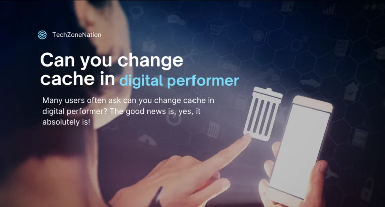 Can You Change Cache in Digital Performer? A Complete Guide to Cache Optimization and Performance