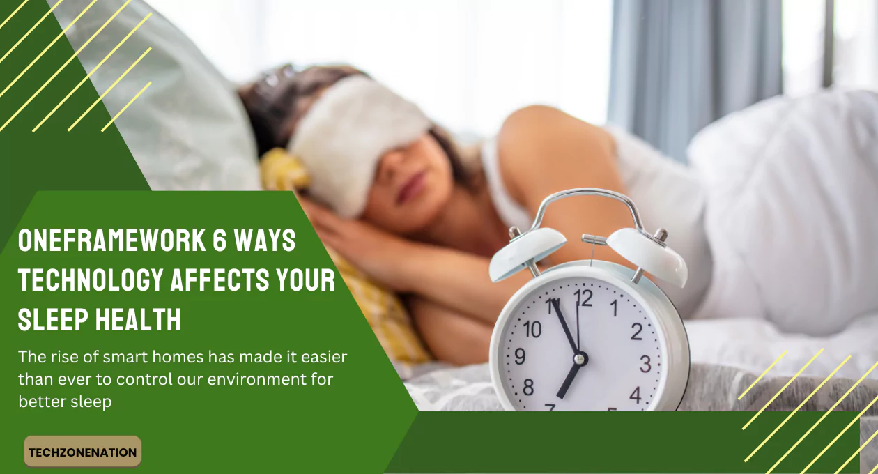 OneFramework 6 Ways Technology Affects Your Sleep Health and How to Overcome It