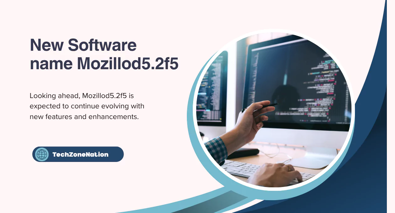 Discover the New Software Name Mozillod5.2f5: Key Features, Innovations, and Market Impact