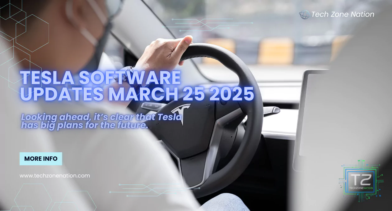 Tesla Software Updates March 25 2025: Full Features, Changes & What’s New