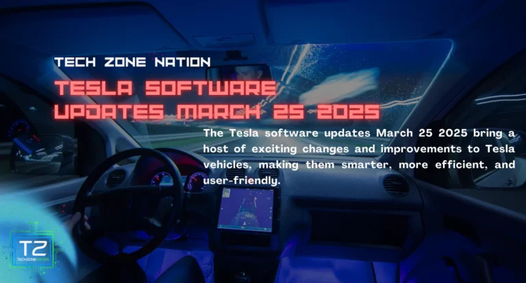 Tesla Software Updates March 25 2025: Full Features, Changes & What’s New