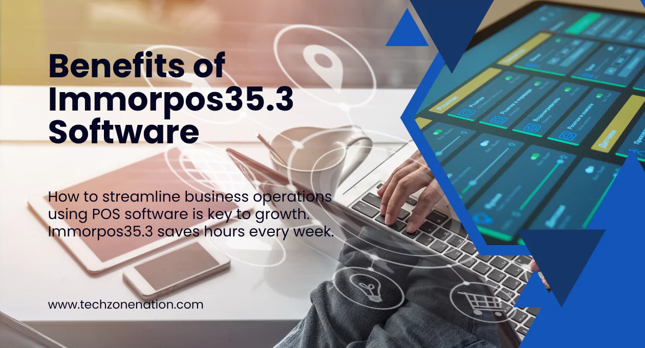 Benefits of Immorpos35.3 Software: Full Guide to Features, Use Cases, Security & Future Growth in 2025